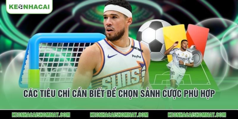 Các tiêu chí cần biết để chọn sảnh cược phù hợp