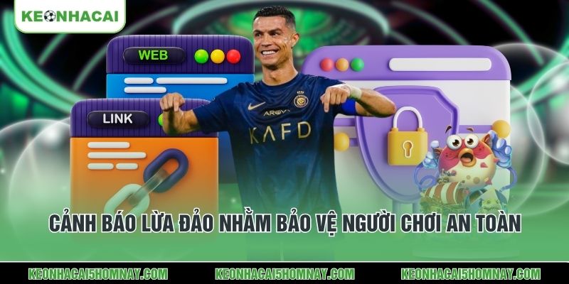 Cảnh báo lừa đảo nhằm bảo vệ người chơi an toàn