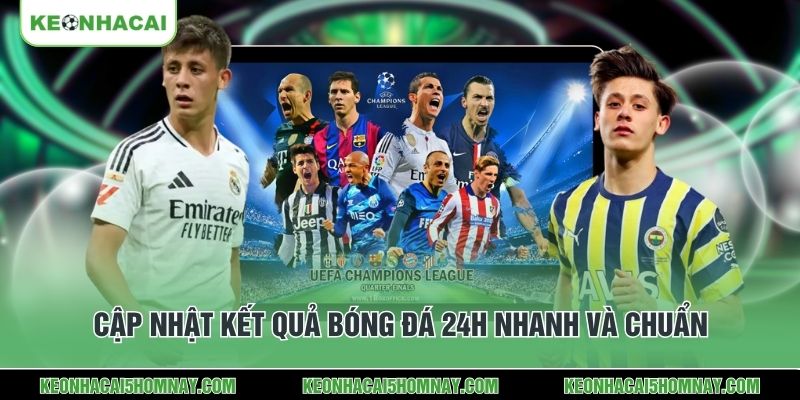 Cập nhật kết quả bóng đá 24h nhanh và chuẩn