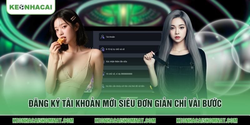 Đăng ký tài khoản mới siêu đơn giản chỉ vài bước