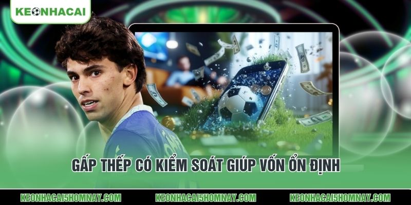 Gấp thếp có kiểm soát giúp vốn ổn định