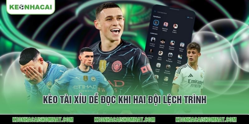 Kèo Tài Xỉu dễ đọc khi hai đội lệch trình