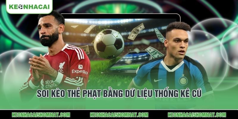 Soi kèo thẻ phạt bằng dữ liệu thống kê cũ