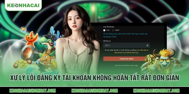 Xử lý lỗi đăng ký tài khoản không hoàn tất rất đơn giản